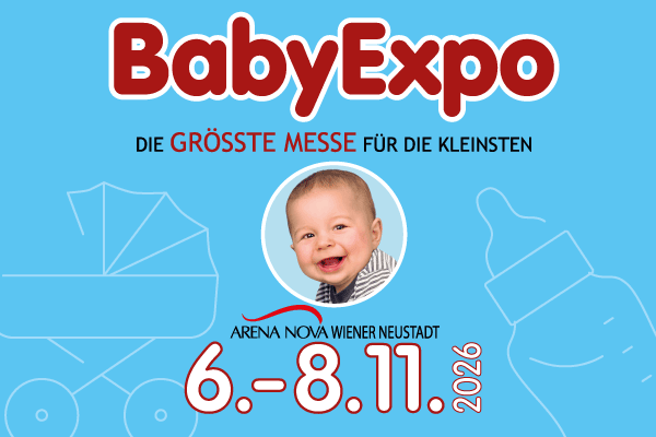 BabyExpo
Die GRÖSSTE MESSE für die Kleinsten
6. bis 8.11.2026
ARENA NOVA WIENER NEUSTADT