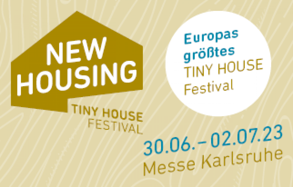 NEW HOUSING - Tiny House Festival. Europas größtes Tiny House Festival - 30.06. bis 02.07.2023 - Messe Karlsruhe