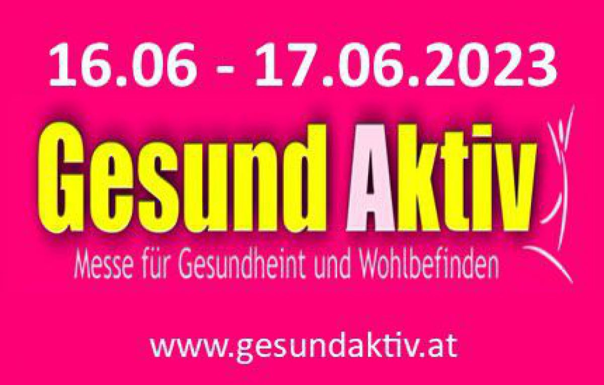 16.06. - 17.06.2023
Gesund Aktiv
Messe für Gesundheit und Wohlbefinden
www.gesundaktiv.at