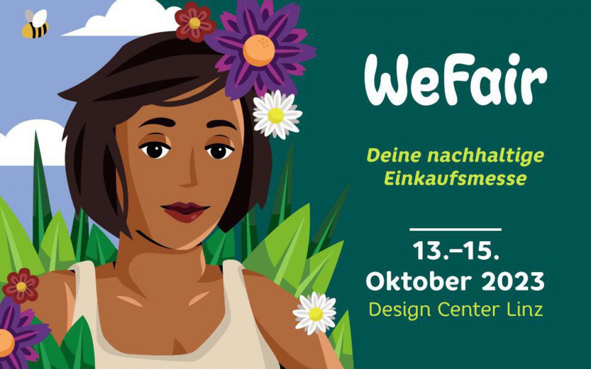 WeFair - Deine nachhaltige Einkaufsmesse - 13. bis 15. Oktober 2023 - Design Center Linz