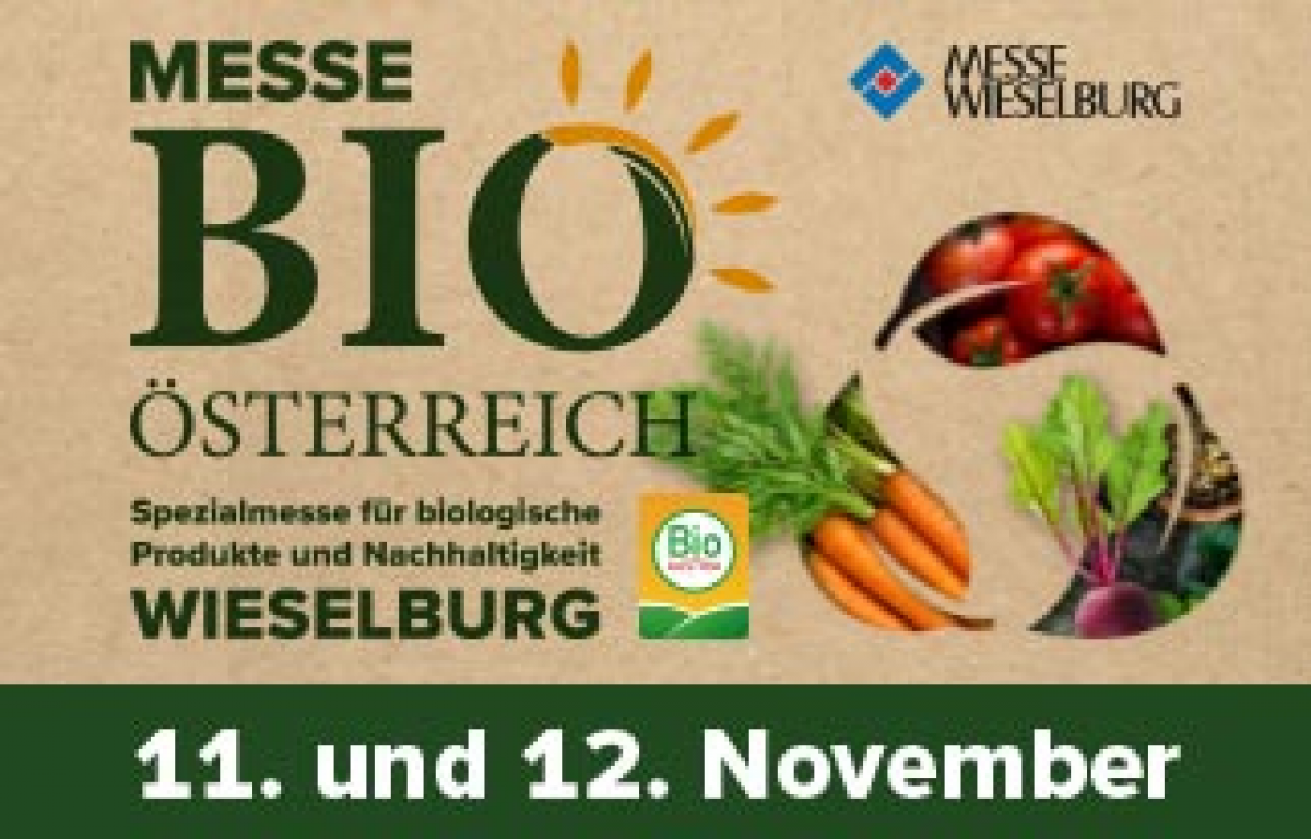 Messe BIO Österreich. Spezialmesse für biologische Produkte und Nachhaltigkeit. Wieselburg 11. und 12. November.
