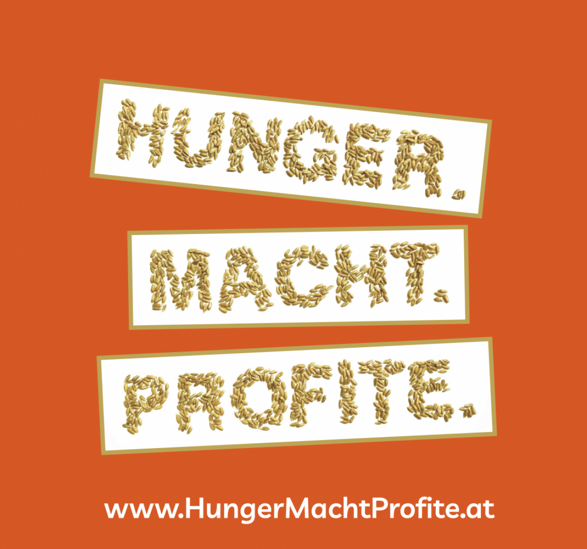 Ein oranges Quadrat auf dem in Körnern Hunger.Macht.Profite steht. 