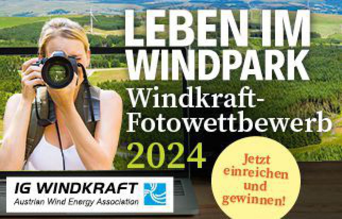 LEBEN IM WINDPARK
Windkraft-Fotowettbewerb 2024
Jetzt einreichen und gewinnen!
IG WINDKRAFT | Austrian Wind Energy Association