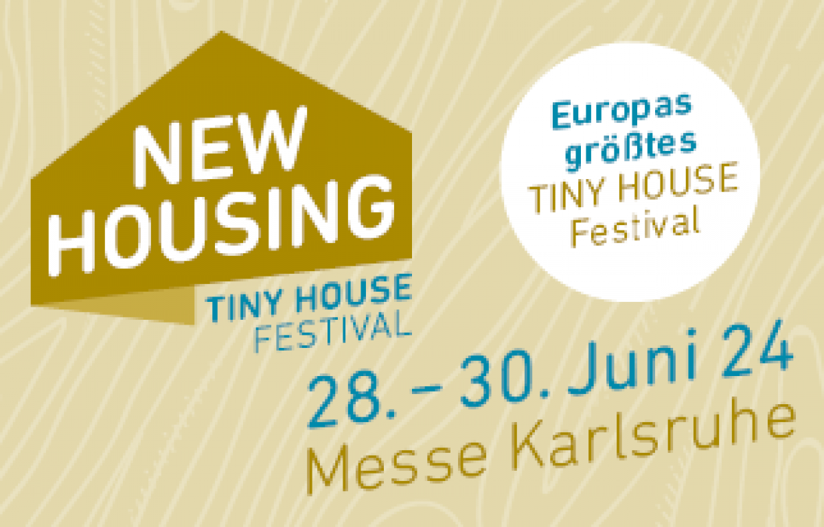 NEW HOUSING - Tiny House Festival | 28. - 30. Juni 24 | Messe Karlsruhe | Europas größtes TINY HOUSE Festival