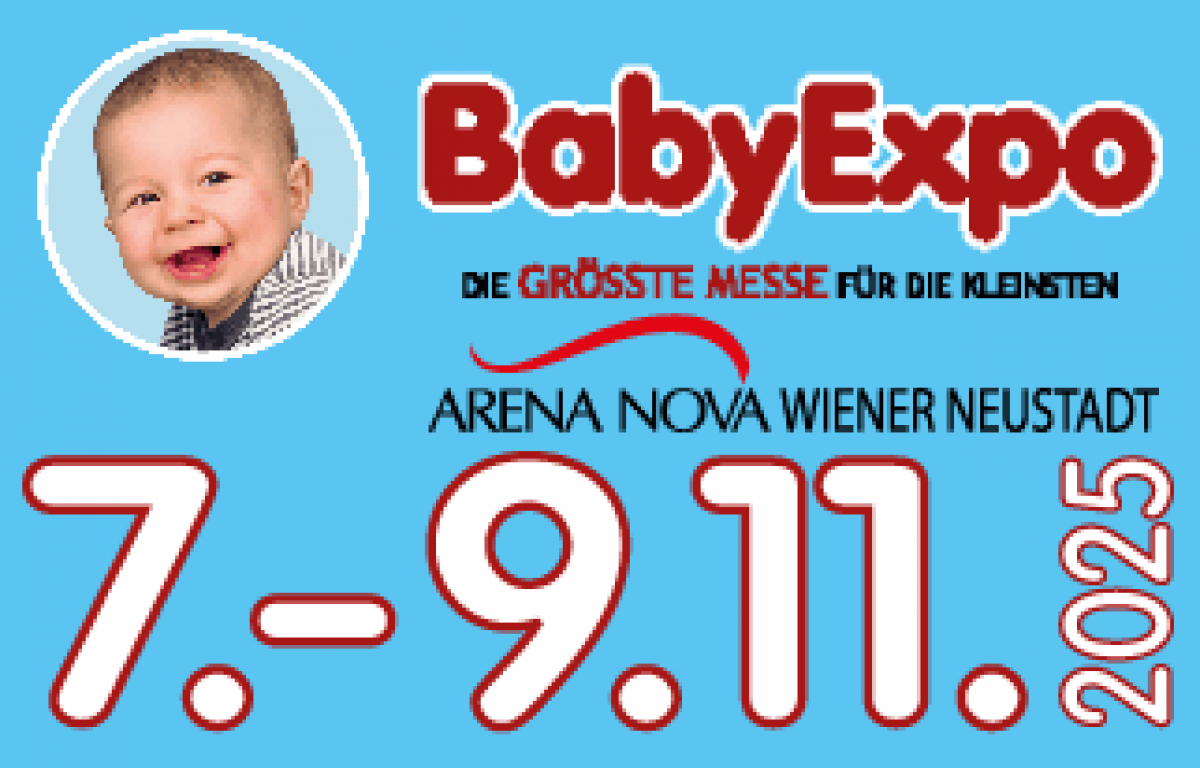 BabyExpo
Die GRÖSSTE MESSE für die Kleinsten
ARENA NOVA WIENER NEUSTADT
7.-9.11.2025