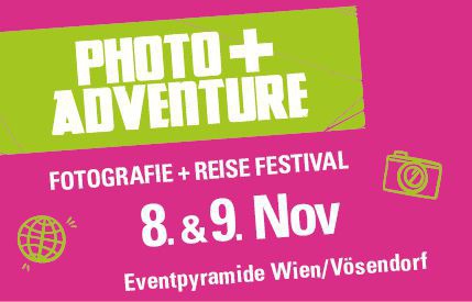 PHOTO + ADVENTURE
Fotografie + Reise Festival | 8. & 9. Nov 2025
Eventpyramide Wien/Vösendorf