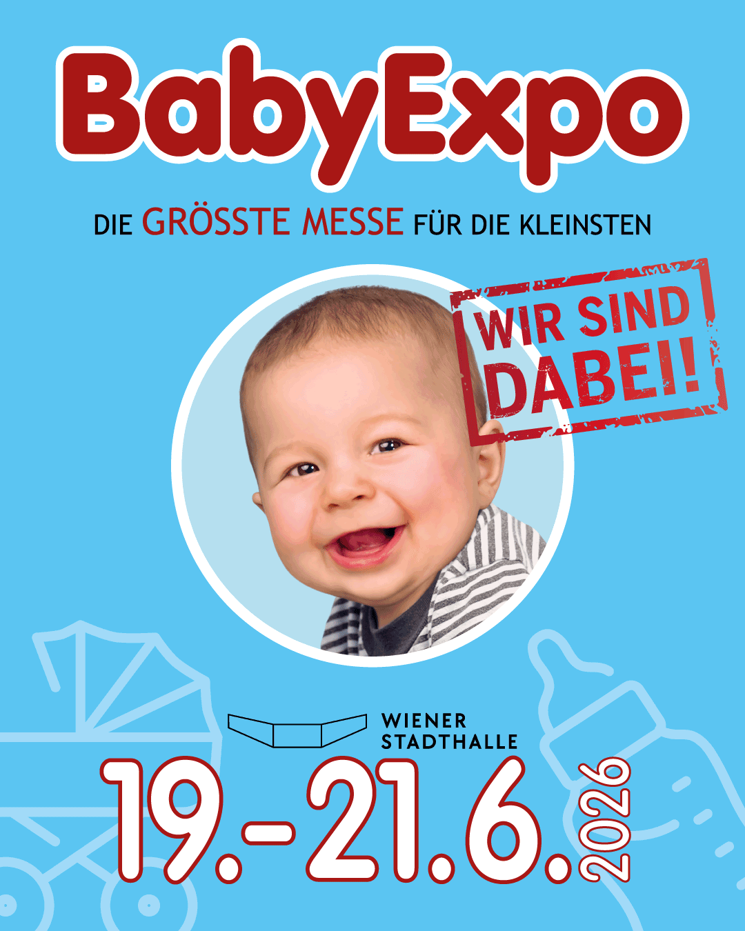 BabyExpo | Die GRÖSSTE MESSE für die Kleinsten | 19.-21.6.2026 | Wiener Stadthalle 
