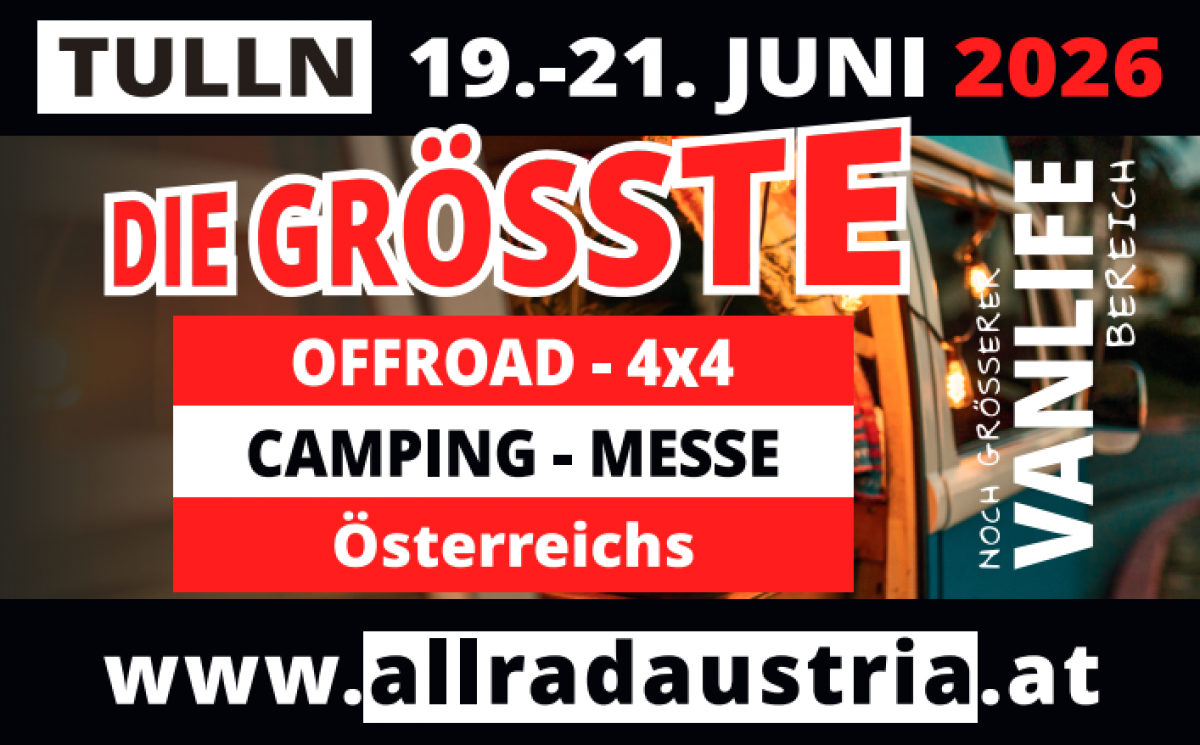 TULLN 19.-21. JUNI 2026
DIE GRÖSSTE OFFROAD-4x4-CAMPING-MESSE Österreichs
Noch größerer VANLIFE-Bereich
www.allradaustria.at